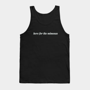 here for the mimosas Tank Top